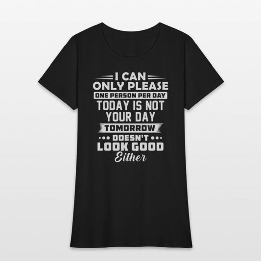 I Can Only Please One Person Per Day Today