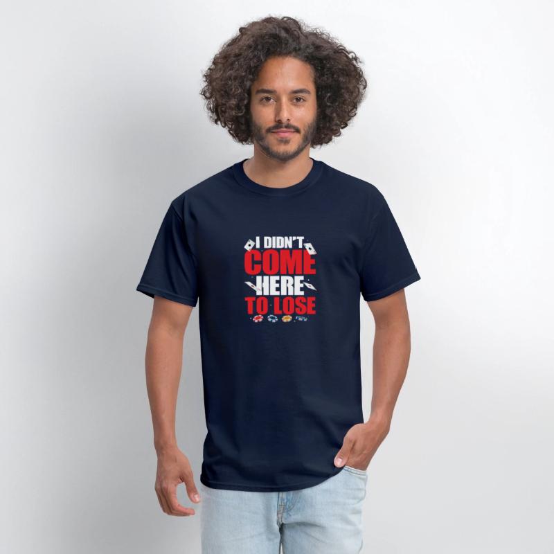 I Didn't Come Here To Lose Gambling Poker Player