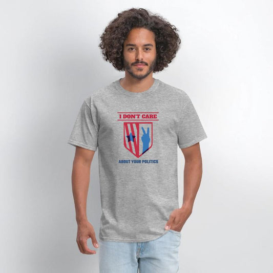 I DON'T CARE ABOUT YOUR POLITICS | ELECTION SHIRT