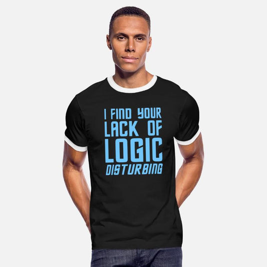 I Find Your Lack Of Logic Disturbing Apparel