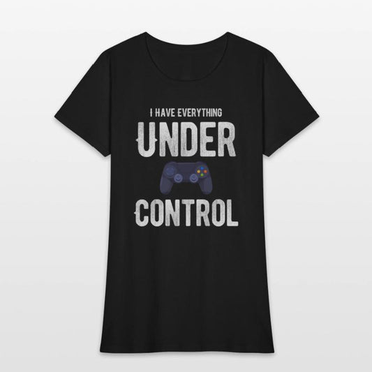 I Have Everything Under Control Funny Video Gamer
