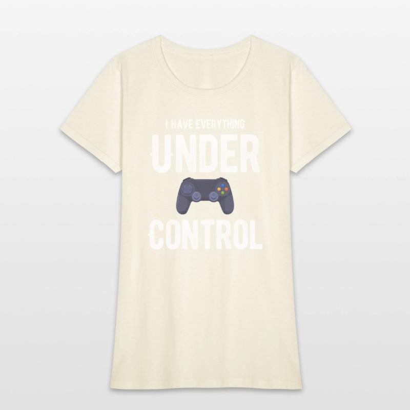 I Have Everything Under Control Funny Video Gamer