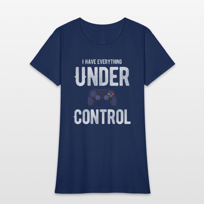 I Have Everything Under Control Funny Video Gamer