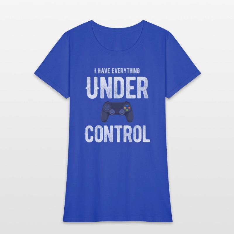 I Have Everything Under Control Funny Video Gamer
