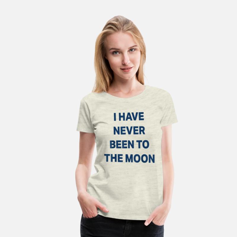 I Have Never Been to The Moon Funny