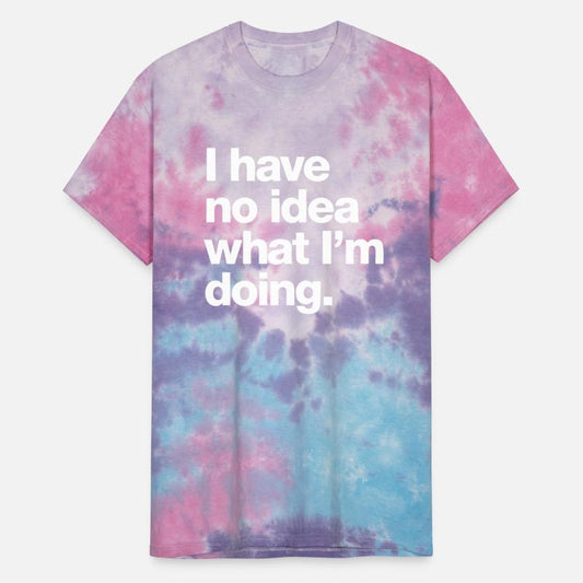 I Have No Idea What I m Doing