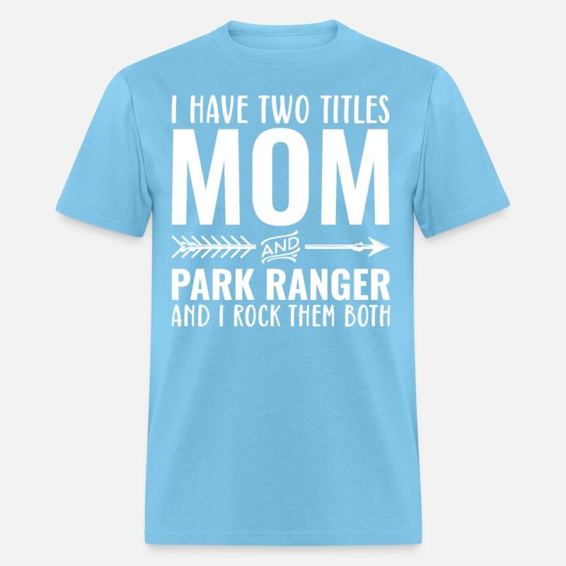 I Have Two Titles Mom And Park Ranger