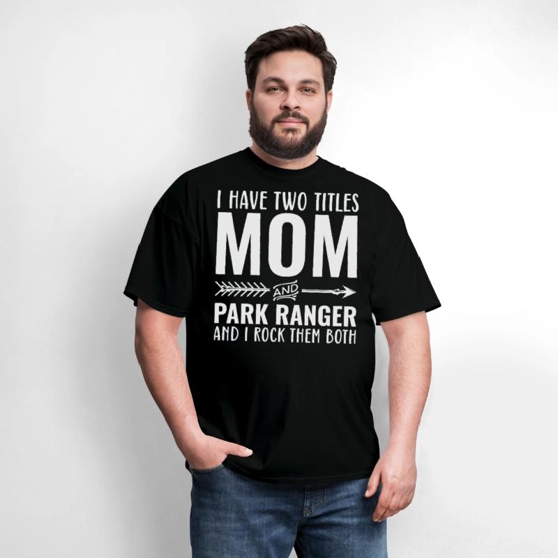 I Have Two Titles Mom And Park Ranger