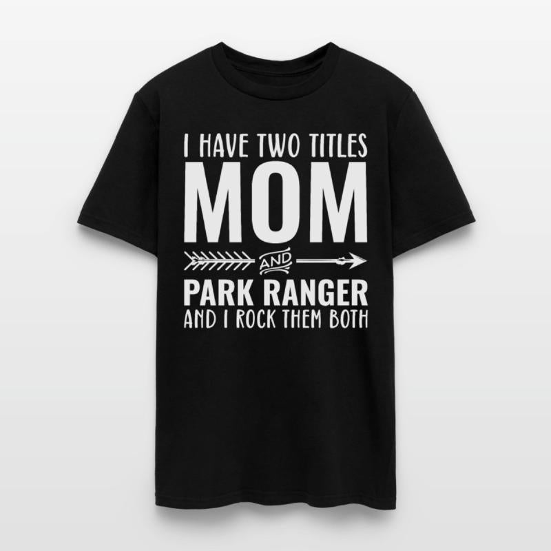 I Have Two Titles Mom And Park Ranger