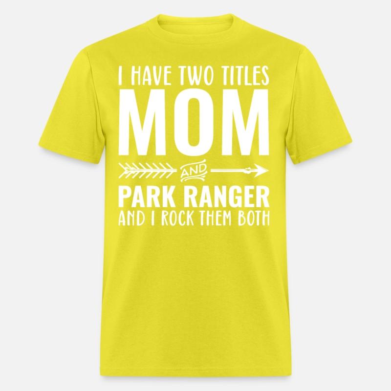 I Have Two Titles Mom And Park Ranger