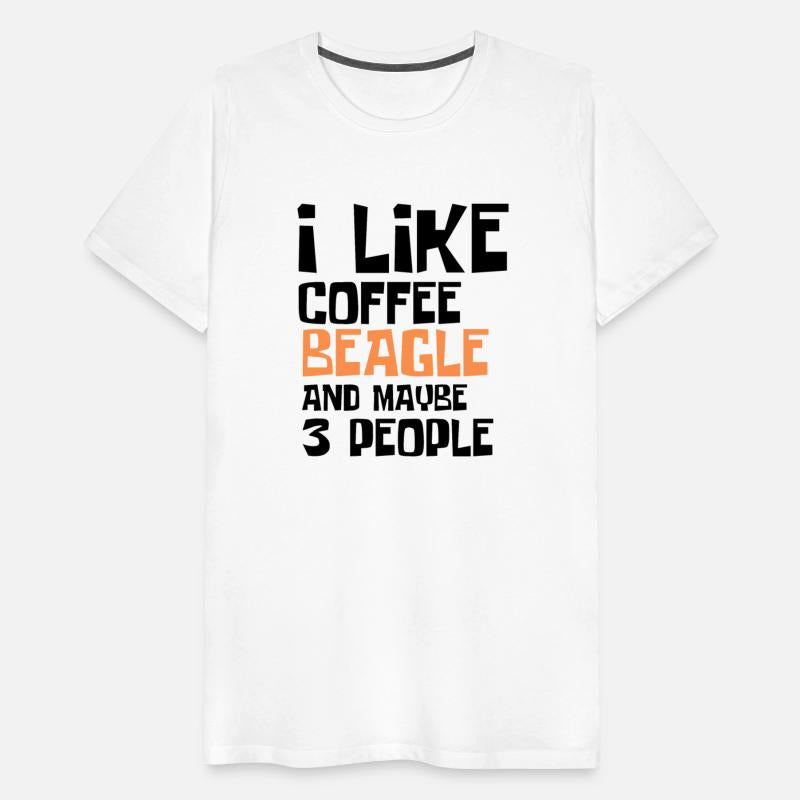 I Like Coffee Beagle And Maybe 3 People
