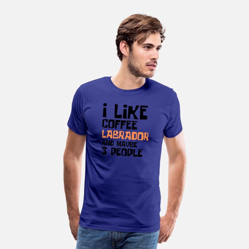 I Like Coffee Labrador And Maybe 3 People
