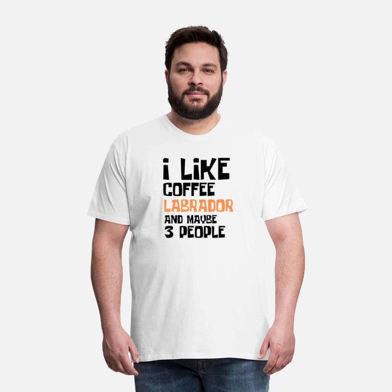 I Like Coffee Labrador And Maybe 3 People