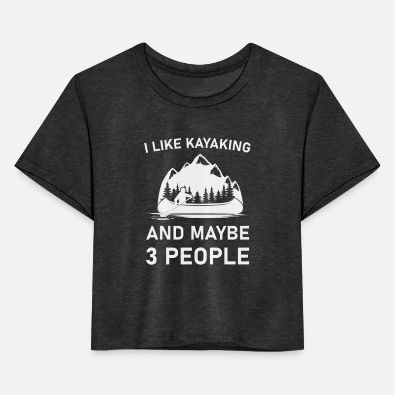 I Like Kayaking And Maybe 3 People - Kayaker