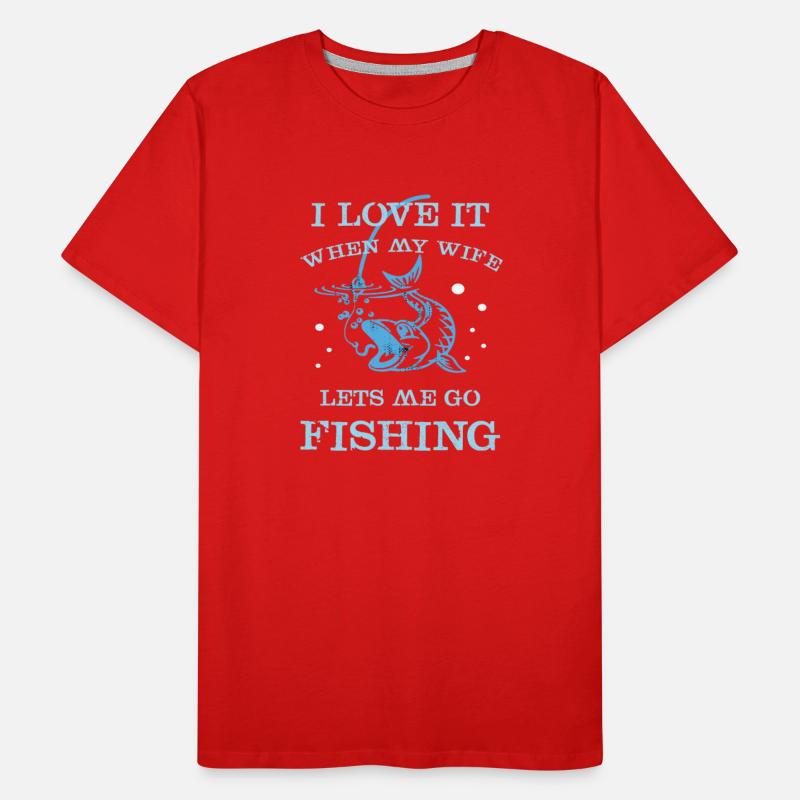 I Love It When My Wife Lets Me Go Fishing