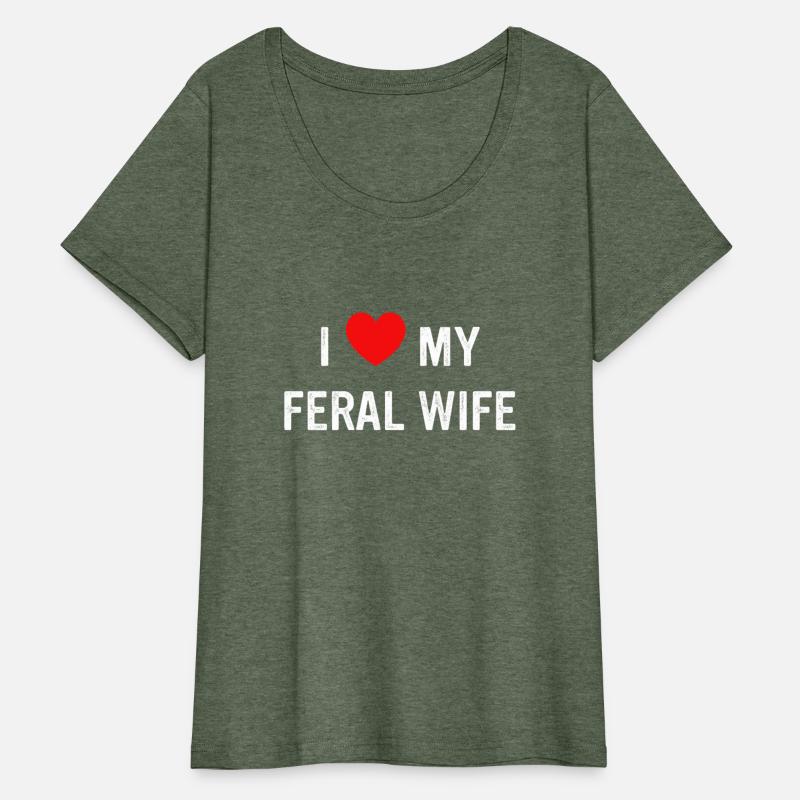 I Love My Feral Wife