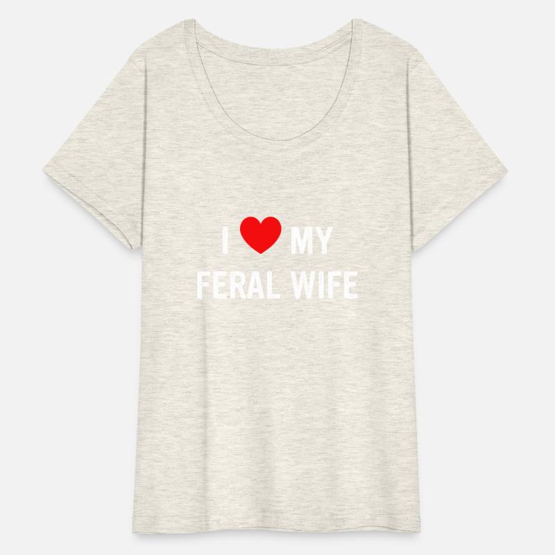 I Love My Feral Wife