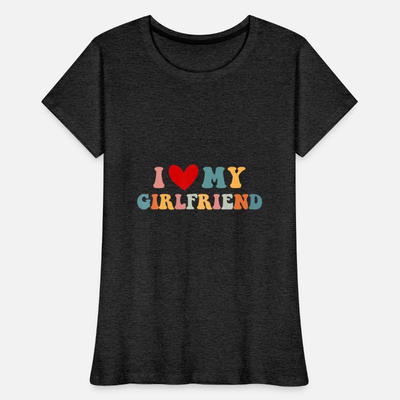 I Love My Girlfriend I Heart My Girlfriend