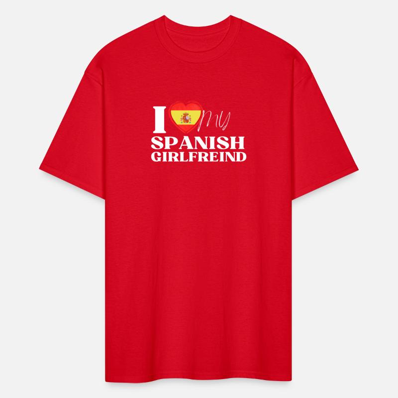 I Love My spanish Girlfriend Multi Nationality Shi