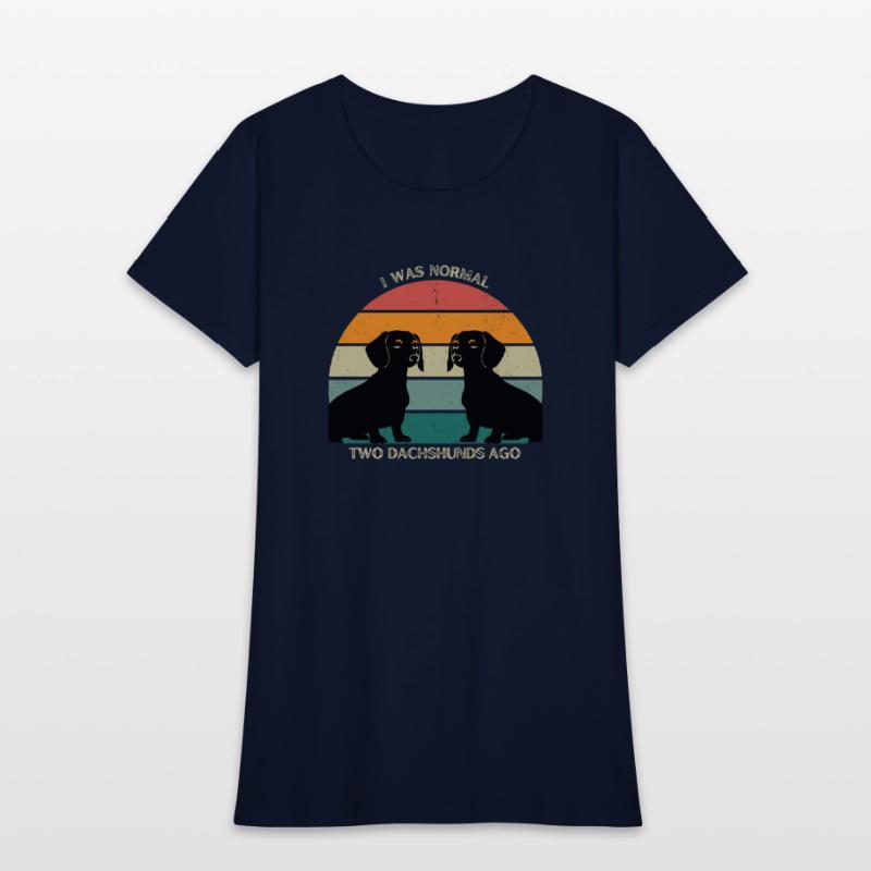 I WAS NORMAL TWO DACHSHUNDS AGO AWESOME T-SHIRT
