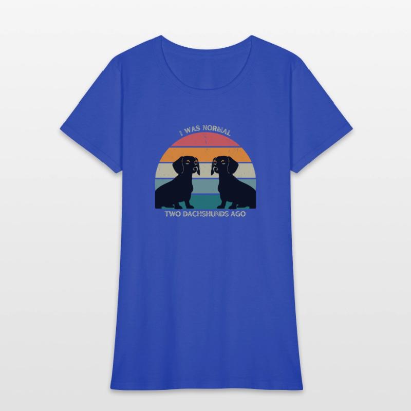 I WAS NORMAL TWO DACHSHUNDS AGO AWESOME T-SHIRT