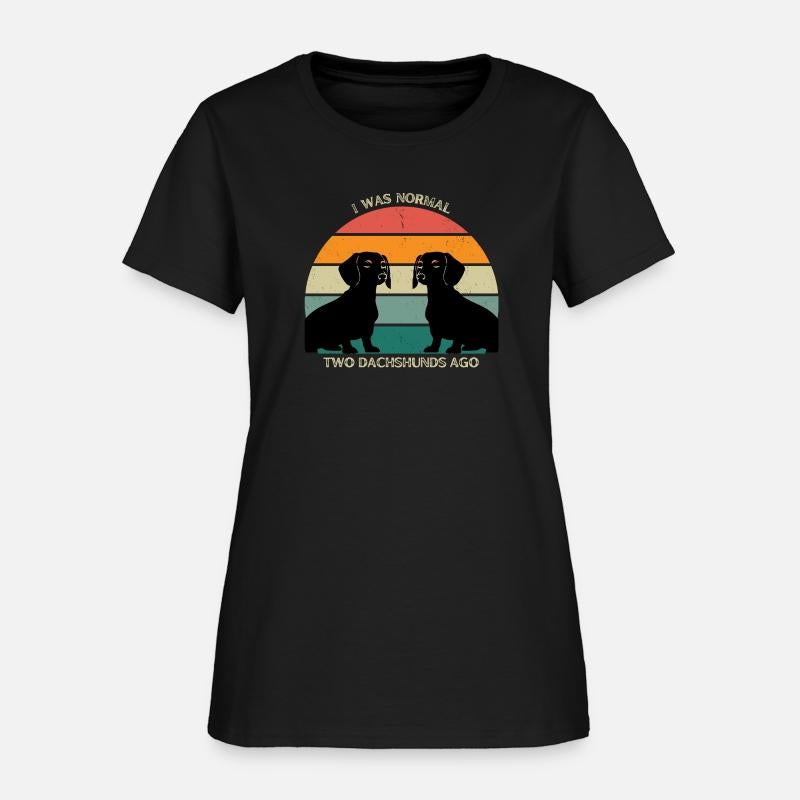 I WAS NORMAL TWO DACHSHUNDS AGO AWESOME T-SHIRT