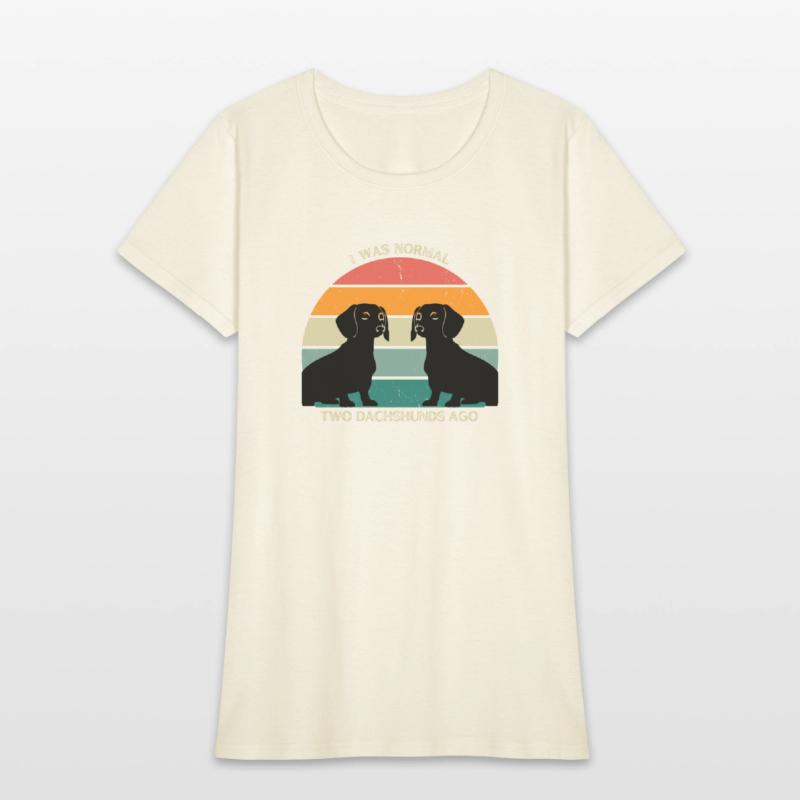 I WAS NORMAL TWO DACHSHUNDS AGO AWESOME T-SHIRT