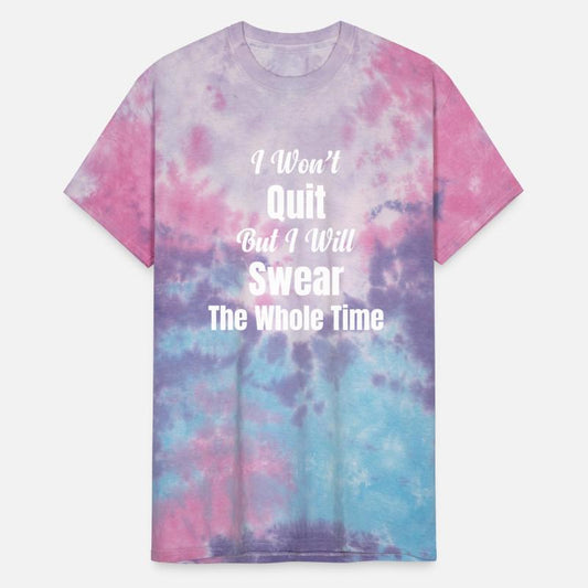 I Won't Quit But I Will Swear The Whole Time