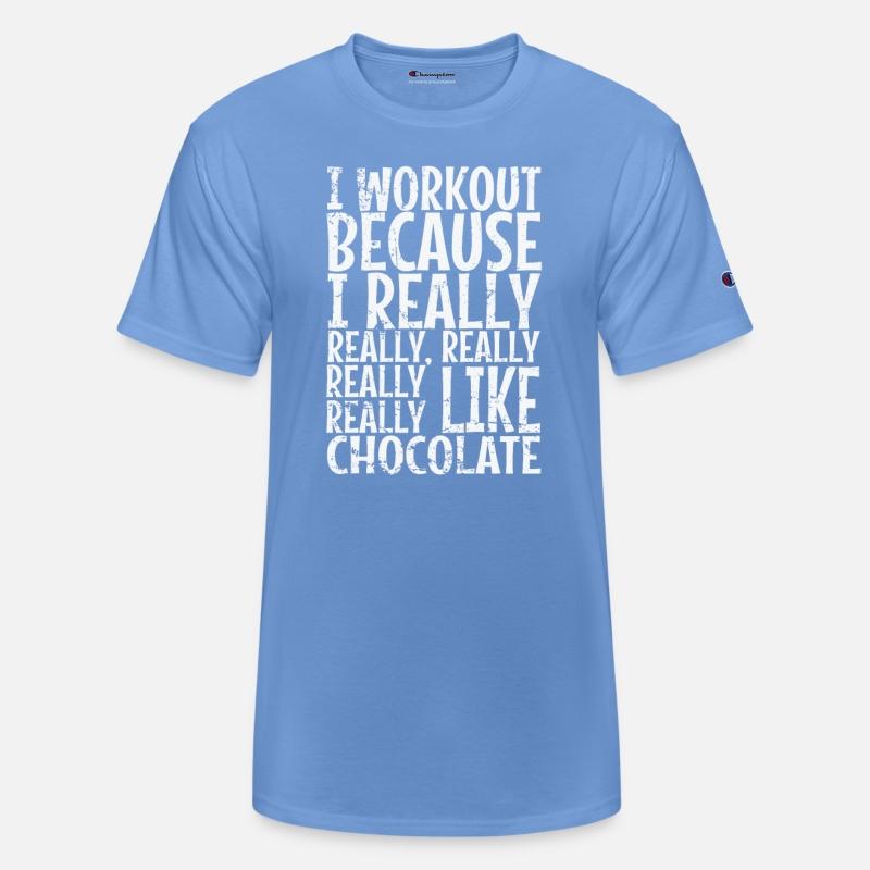 I workout because I really like Chocolate