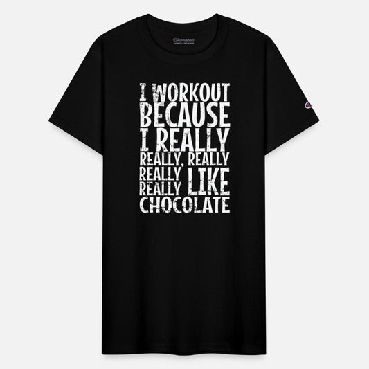 I workout because I really like Chocolate