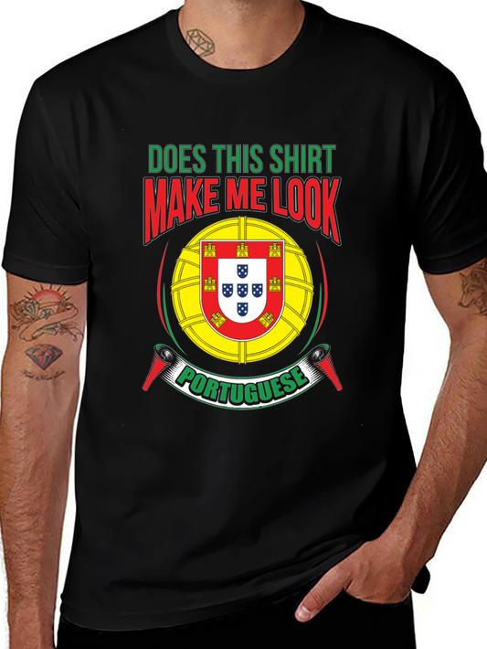 Funny Portugal Flag T-Shirt - Does This Shirt Make Me Look Portuguese?