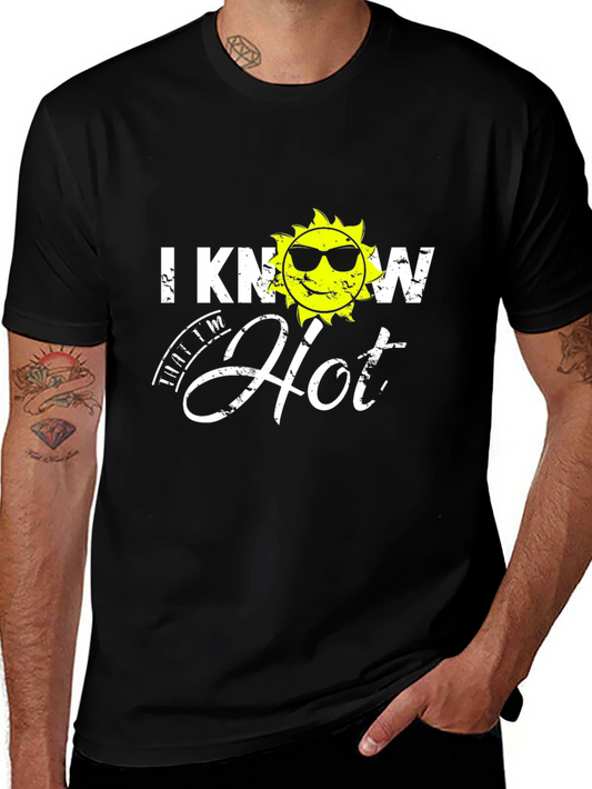I Know Im Hot Graphic T-Shirt