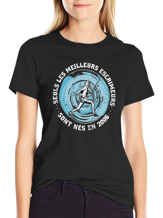 Fencing T-Shirt - Seuls Les Meilleurs Escrimeurs Sont Nés En 2006