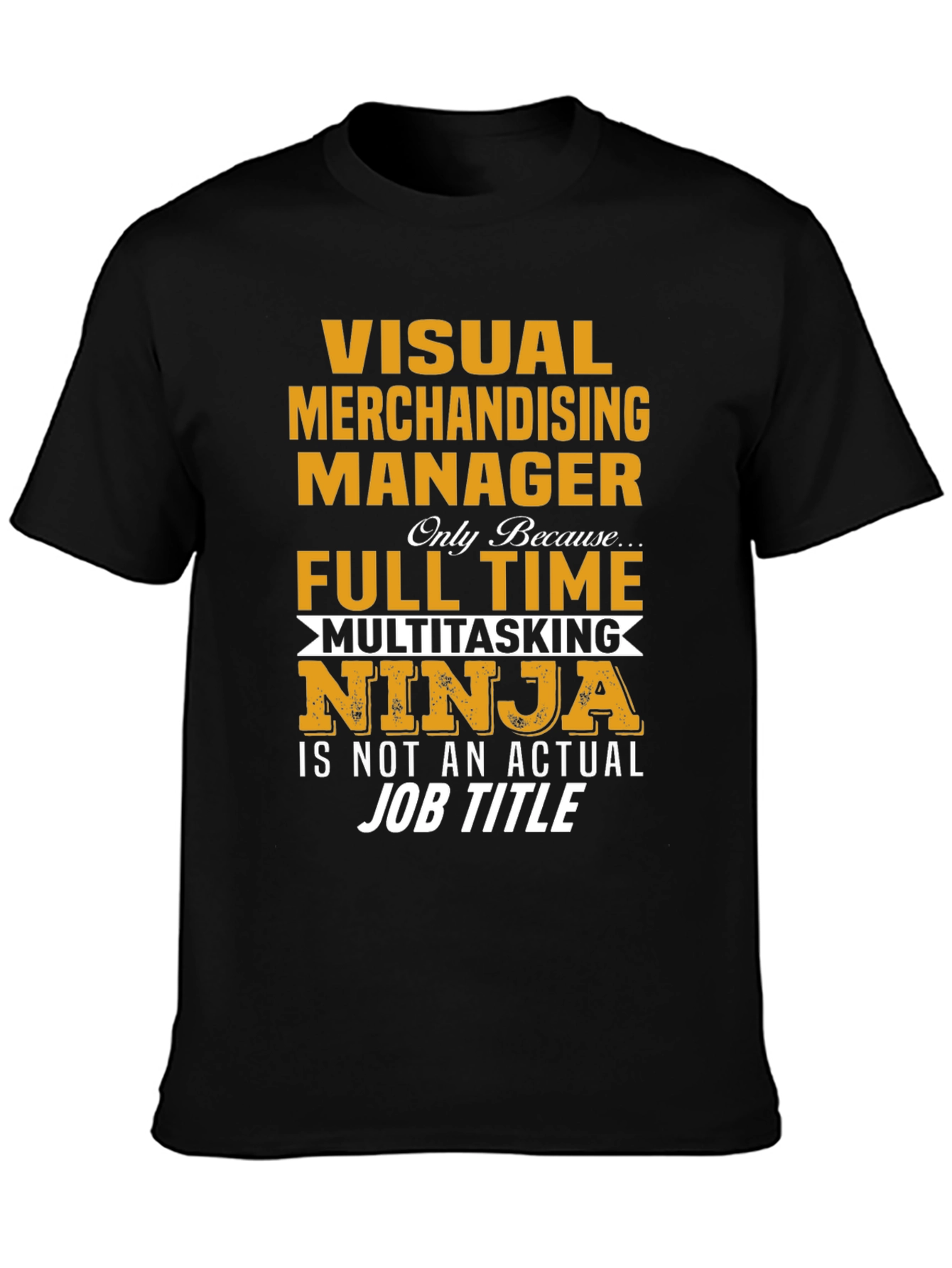 Visual Merchandising Manager Full Time Ninja T-Shirt
