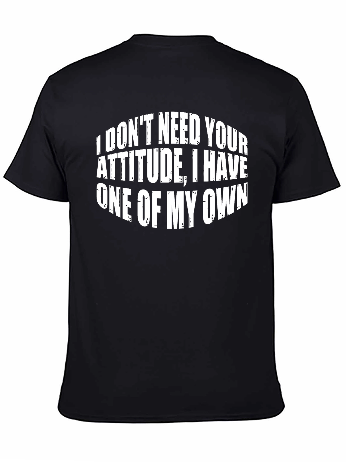 Funny Attitude T-Shirt - I Dont Need Your Attitude