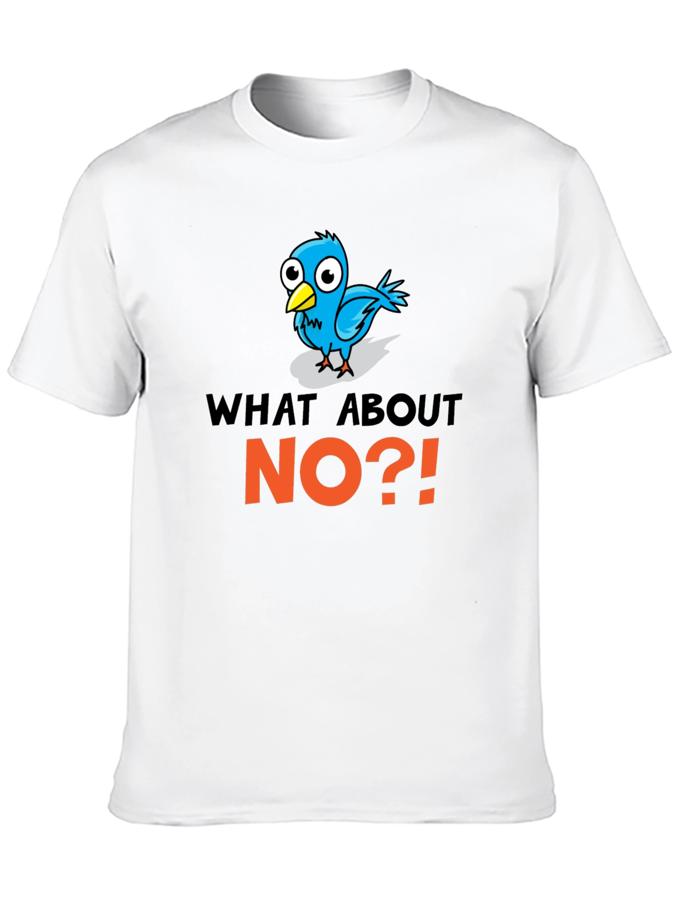 What About No?! T-Shirt Funny Bird Design