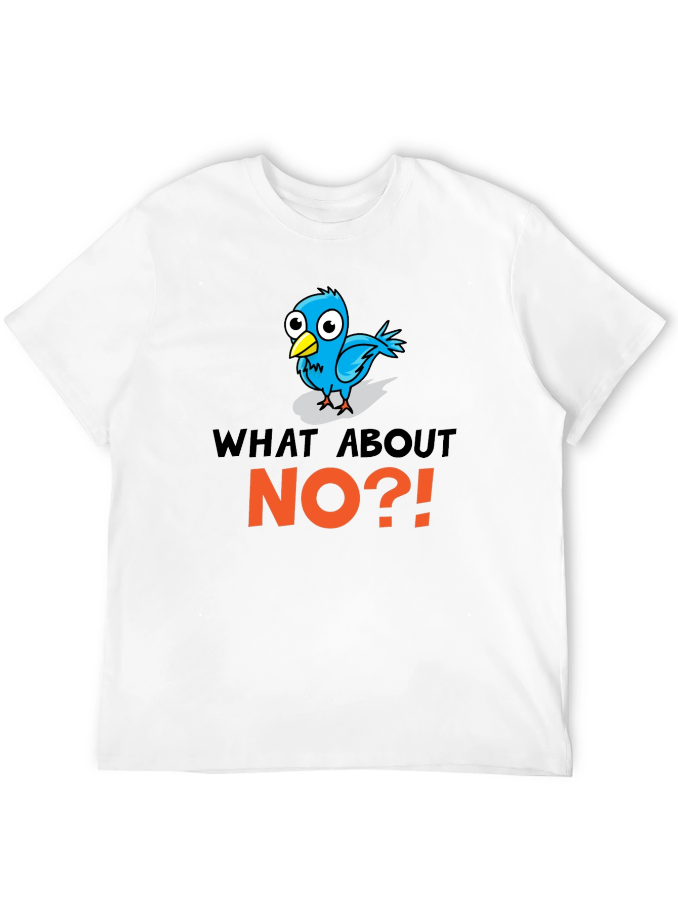 What About No?! T-Shirt Funny Bird Design