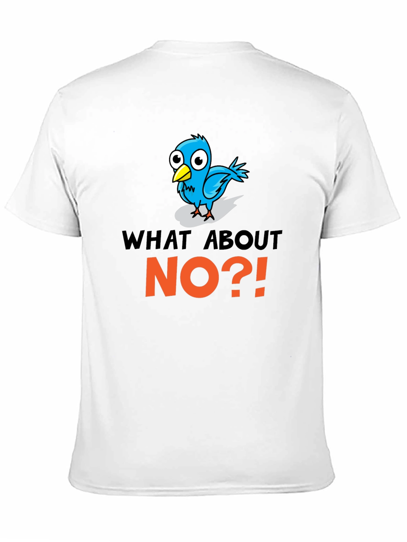 What About No?! T-Shirt Funny Bird Design
