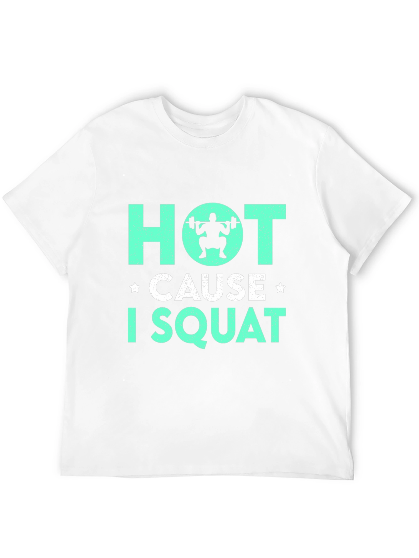 Hot Cause I Squat Gym T-Shirt