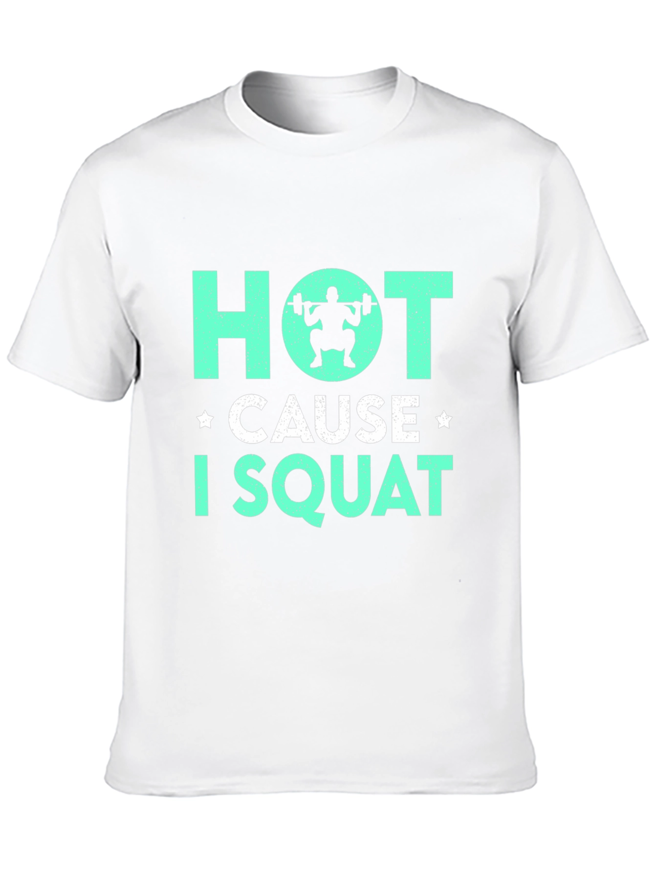 Hot Cause I Squat Gym T-Shirt