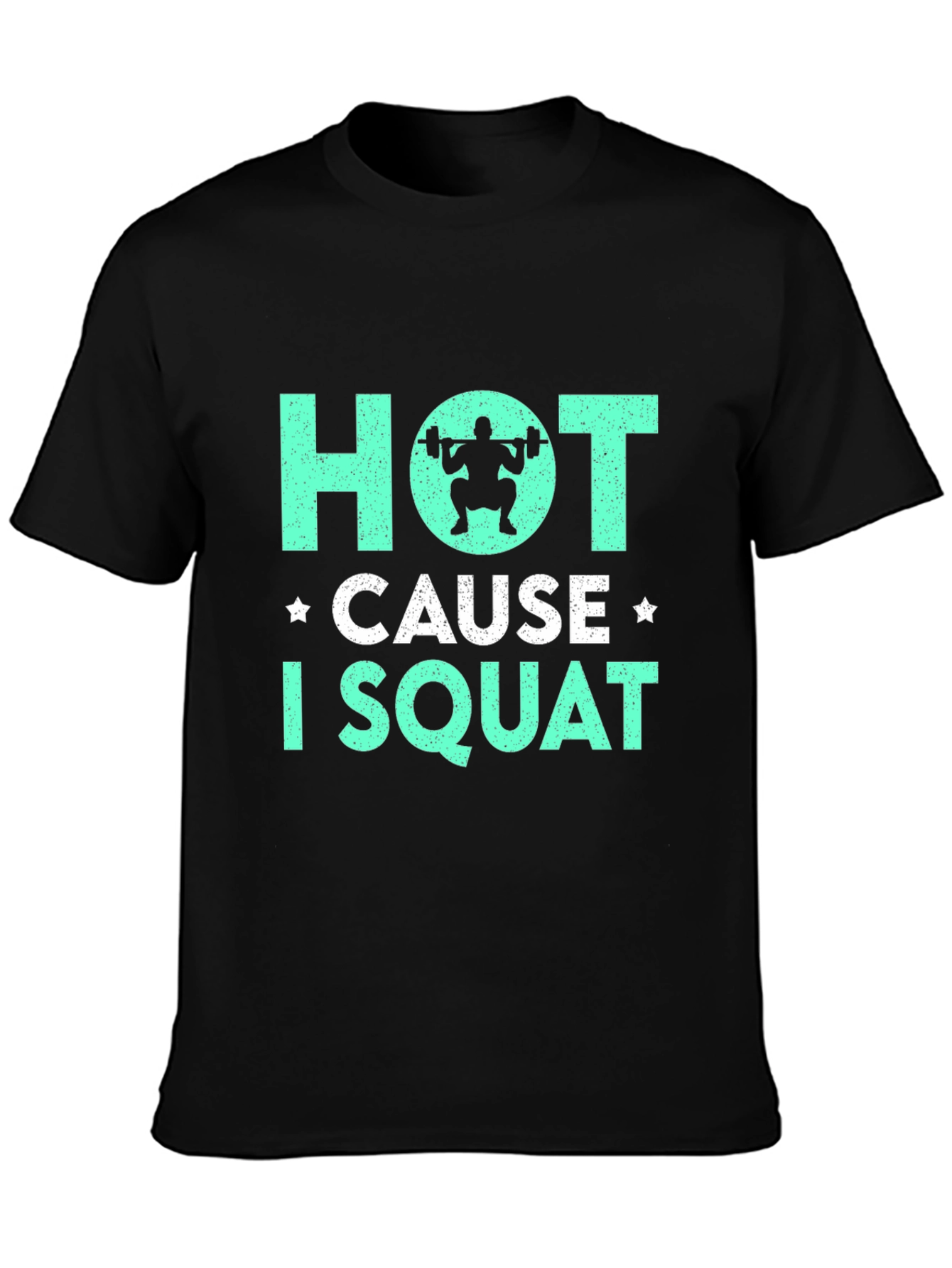 Hot Cause I Squat Gym T-Shirt