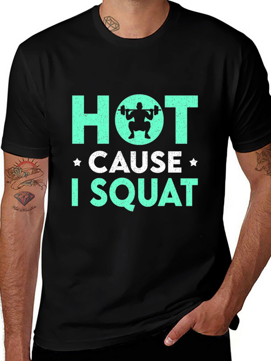 Hot Cause I Squat Gym T-Shirt