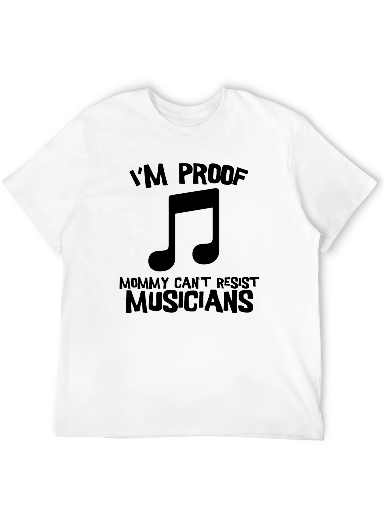 Musician Proof T-Shirt - Mommy Cant Resist