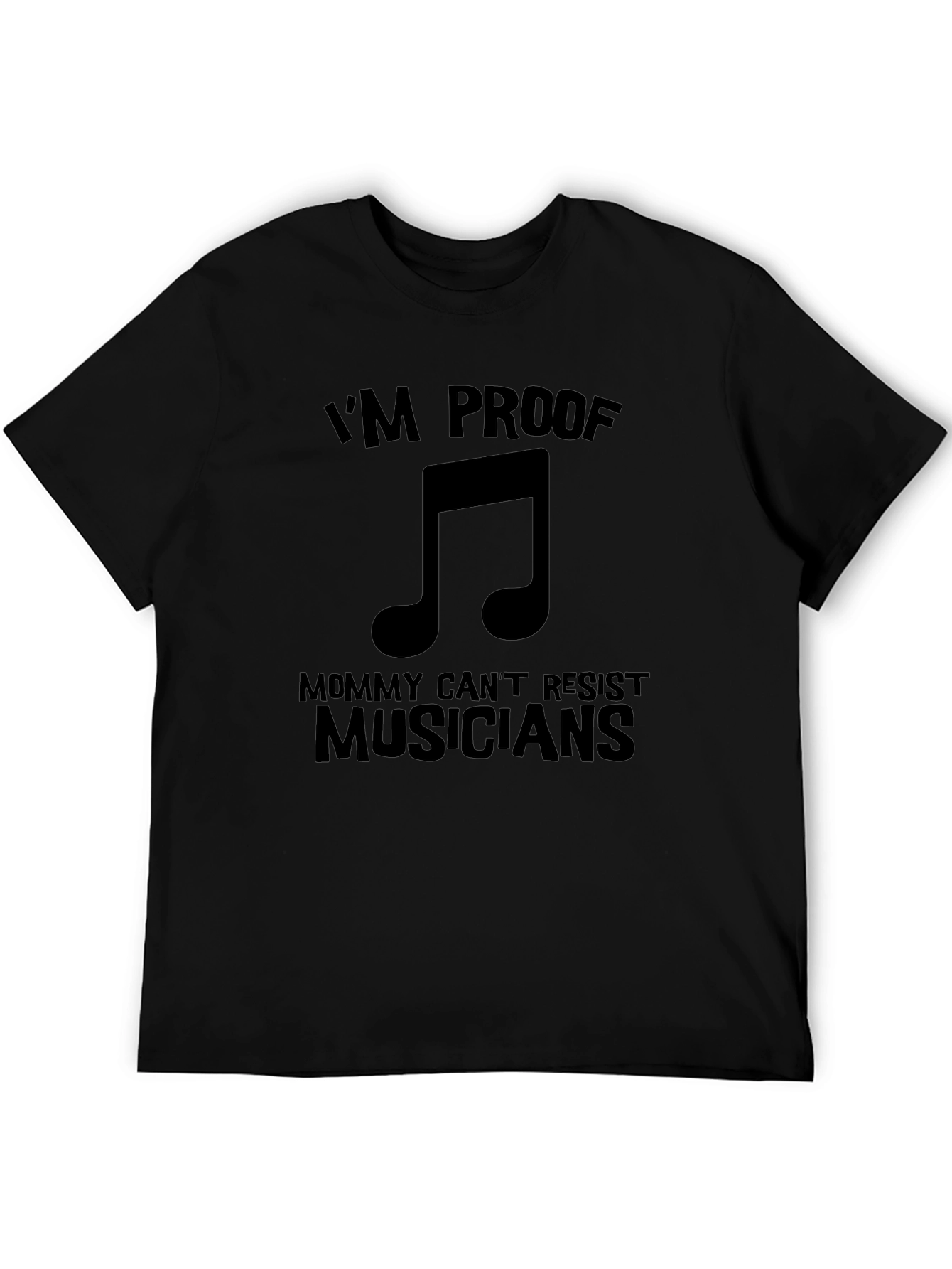 Musician Proof T-Shirt - Mommy Cant Resist