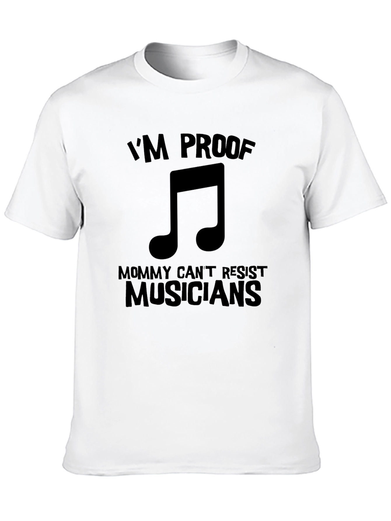 Musician Proof T-Shirt - Mommy Cant Resist