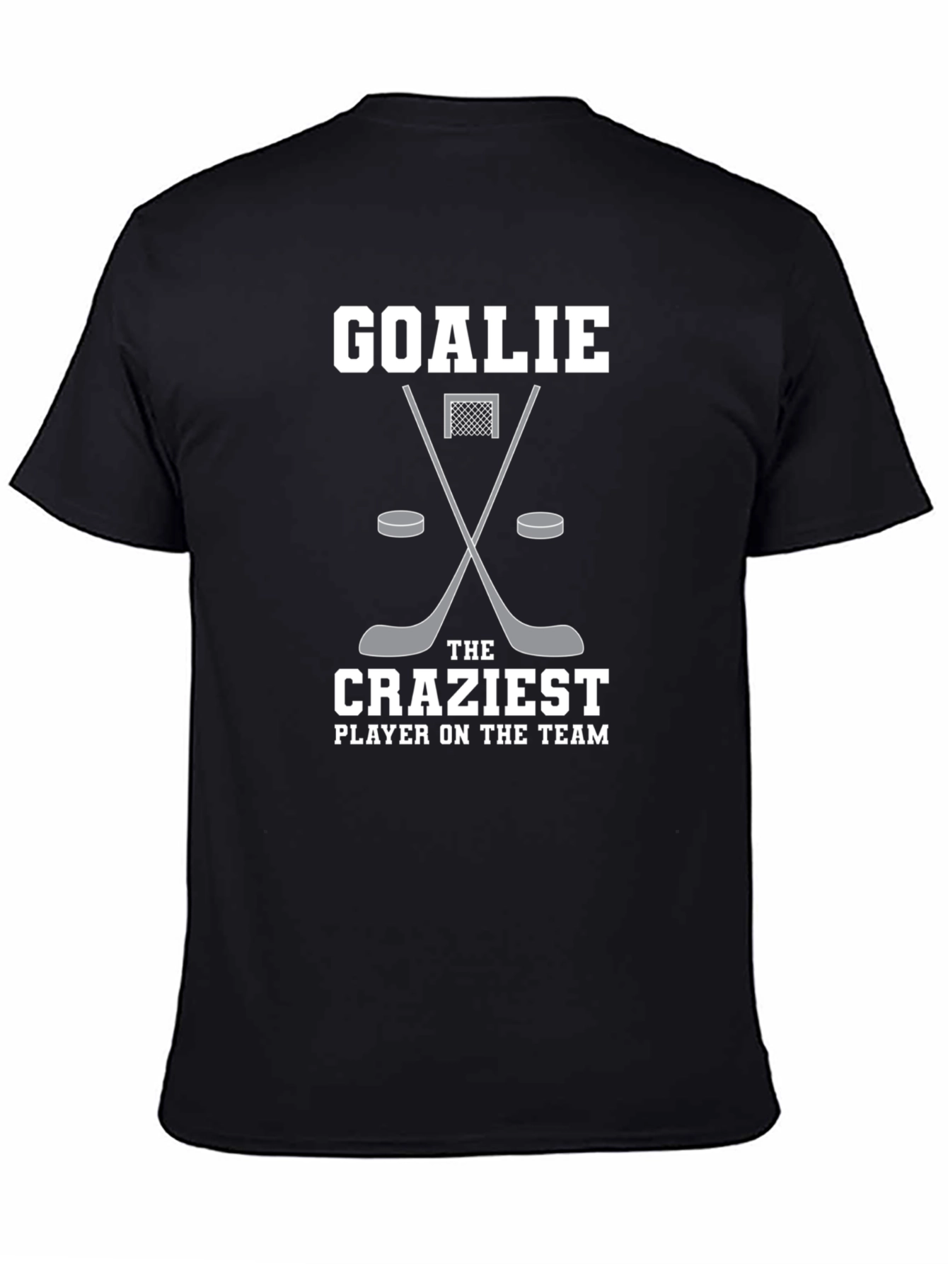 Hockey Goalie - The Craziest Player T-Shirt