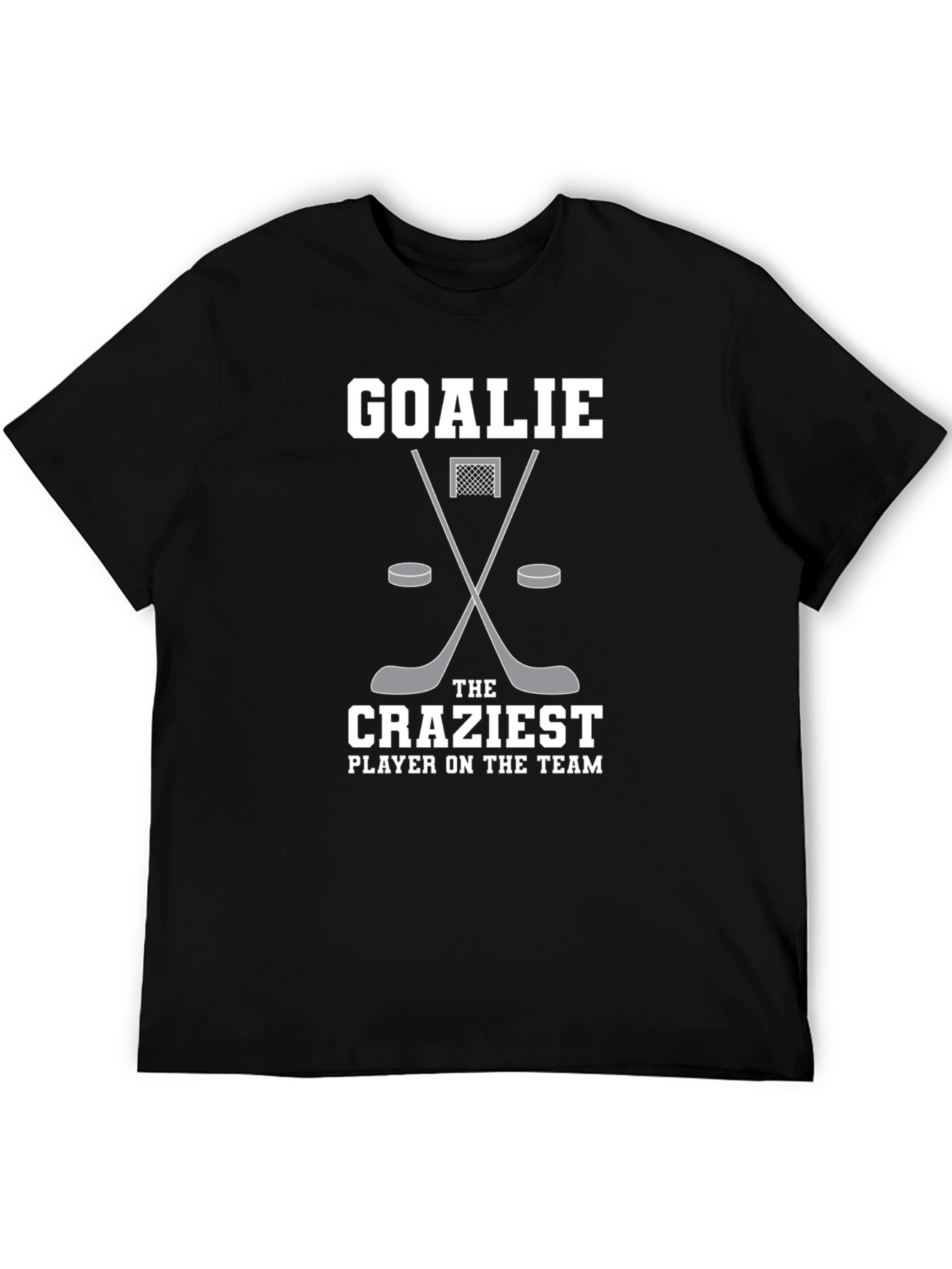 Hockey Goalie - The Craziest Player T-Shirt