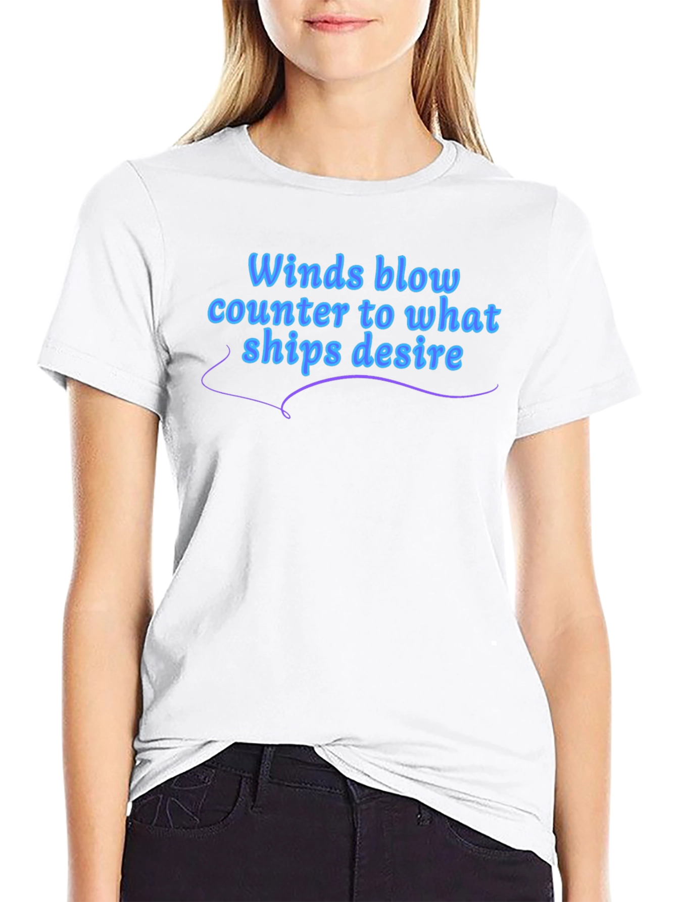 Winds Blow T-Shirt - Ships Desire Quote Graphic Tee