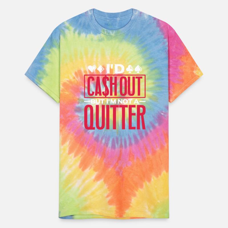 I'd Cash Out But I'm Not A Quitter, Poker