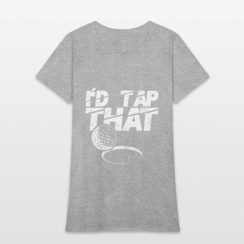 I'd Tap That Golf Ball Golfing Funny Sports Gift